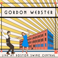 Gordon Webster Live At Boston Swing Central