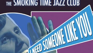 Smoking Time Jazz Club "I Need Someone Like You"