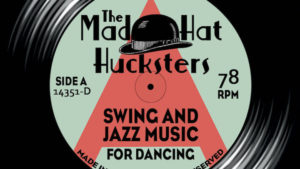 The Mad Hat Hucksters - Swing And Jazz Music For Dancing