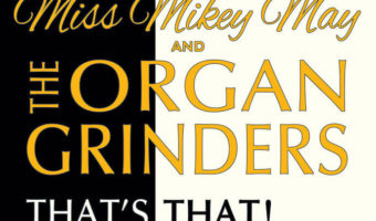 Miss Mikey May and the Organ Grinders - That's That!