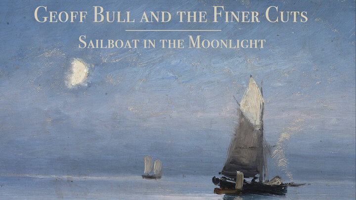 Sailboat In The Moonlight - Geoff Bull And The Finer Cuts